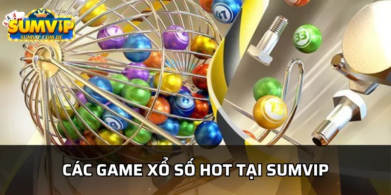 Những tựa game được săn lùng tại xổ số sumvip
