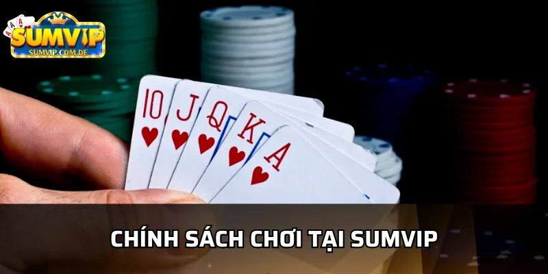 Chính sách chơi có trách nhiệm tại sumvip